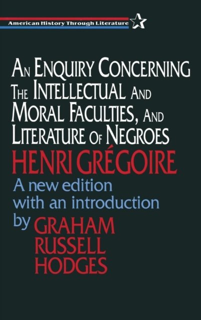 An Enquiry Concerning the Intellectual and Moral Faculties and Literature of Negroes