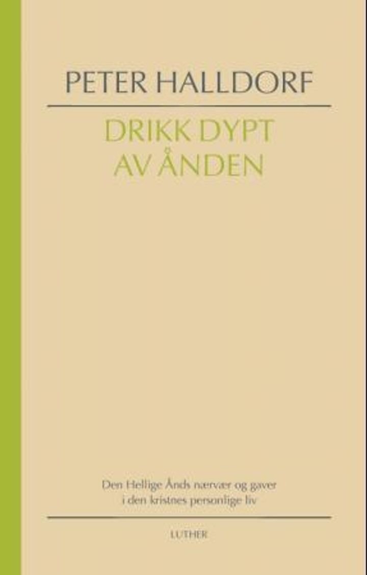 Drikk dypt av Ånden - Den Hellige Ånds nærvær og gaver i den kristnes personlige liv