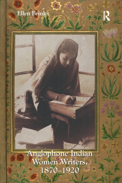 Anglophone Indian Women Writers, 1870?1920