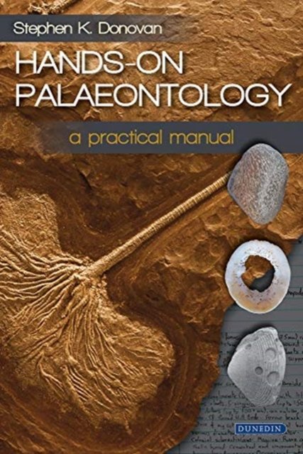 Hands–on Palaeontology – A Practical Manual