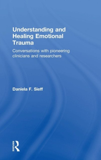 Understanding and Healing Emotional Trauma