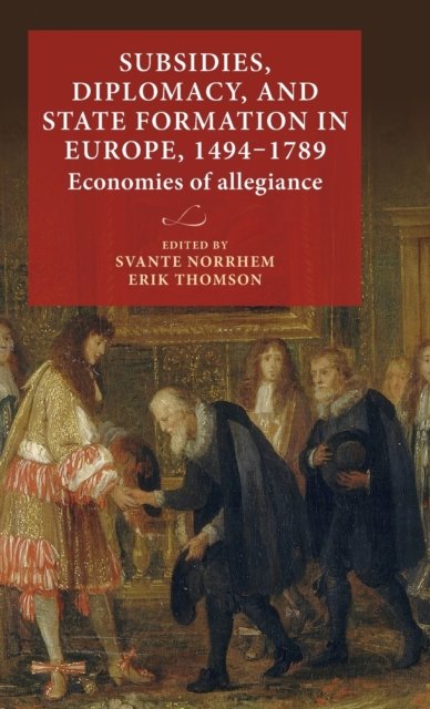 Subsidies, Diplomacy, and State Formation in Europe, 1494–1789