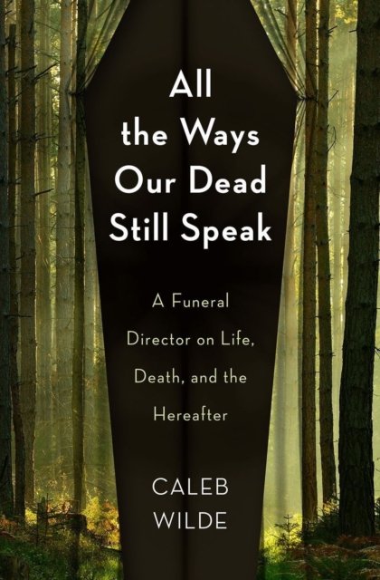 All the Ways Our Dead Still Speak