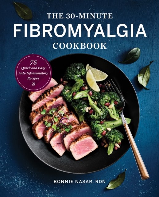 30-Minute Fibromyalgia Cookbook