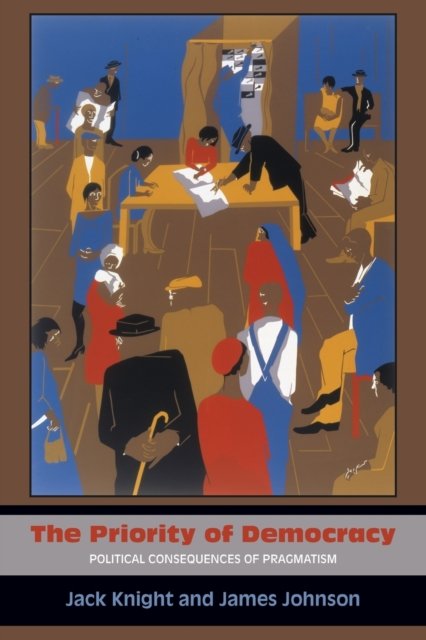 The Priority of Democracy – Political Consequences  of Pragmatism