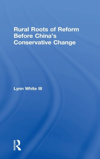 Rural Roots of Reform Before China''s Conservative Change