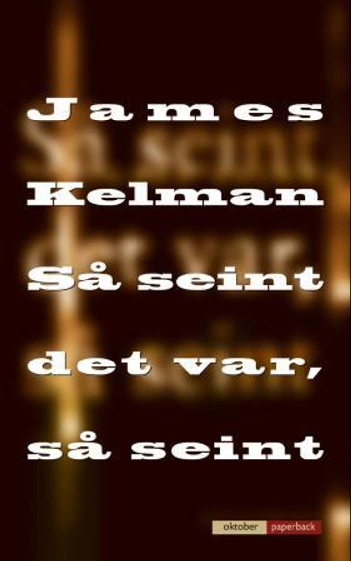 Så seint det var, så seint - roman