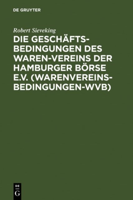 Die Geschaftsbedingungen des Waren-Vereins der Hamburger Borse e.V. (Warenvereinsbedingungen-WVB)
