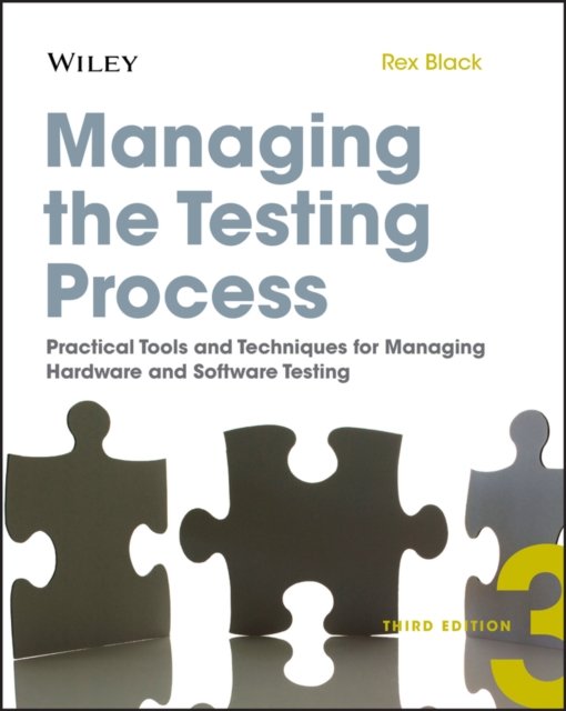 Managing the Testing Process – Practical Tools and Techniques for Managing Hardware and Software Testing 3e +Website
