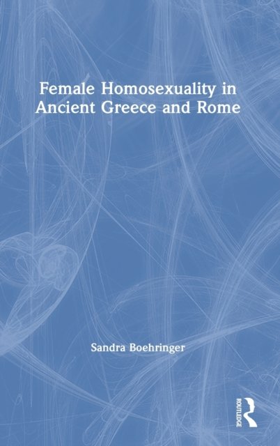 Female Homosexuality in Ancient Greece and Rome