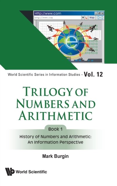 Trilogy Of Numbers And Arithmetic - Book 1: History Of Numbers And Arithmetic: An Information Perspective