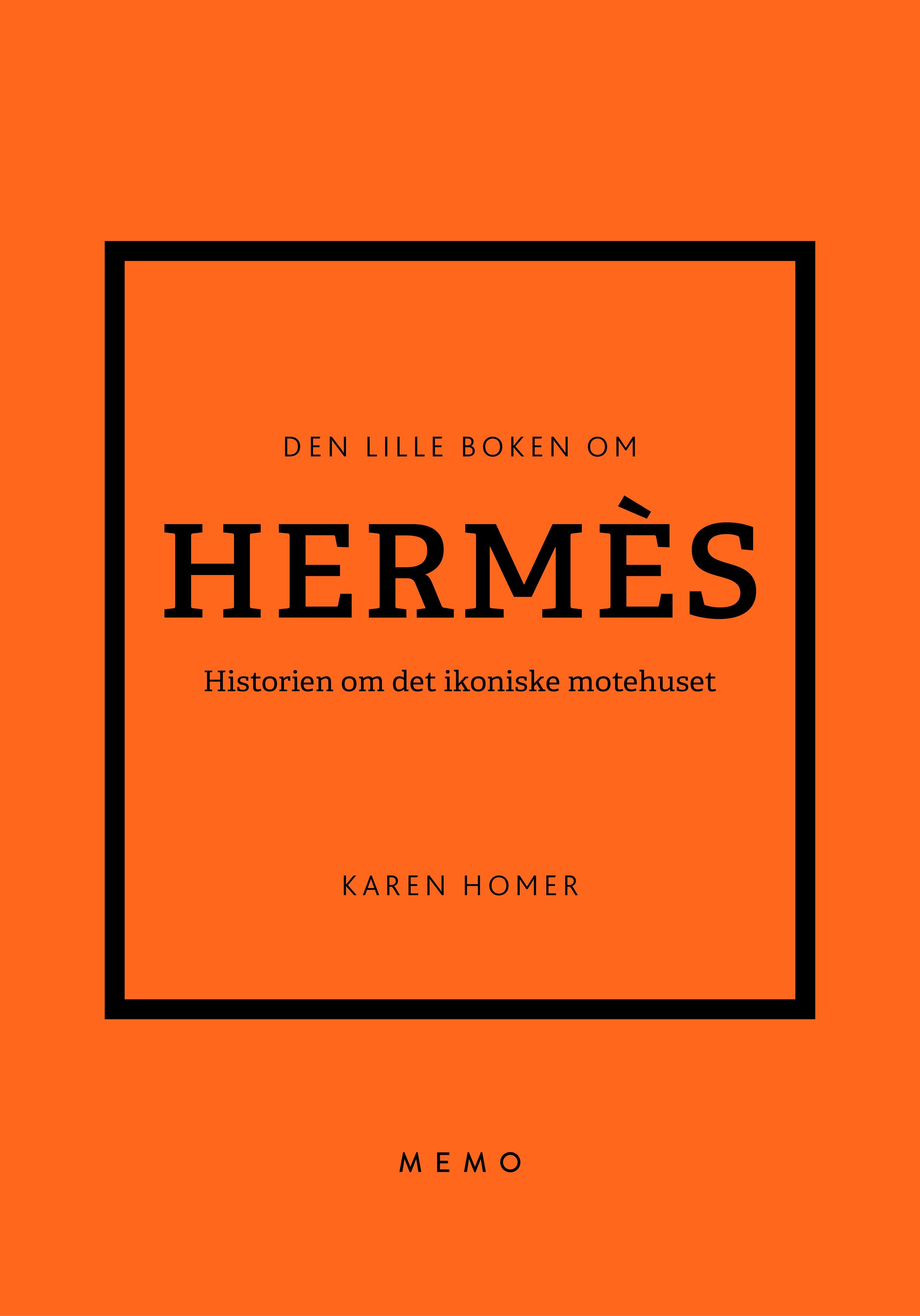 Den lille boken om Hermès - historien om det ikoniske motehuset