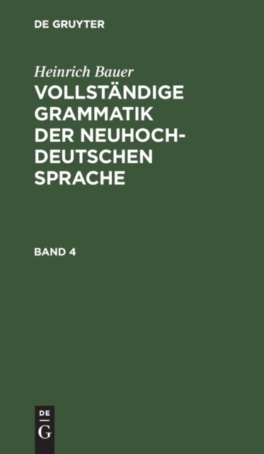 Vollständige Grammatik der neuhochdeutschen Sprache. Band 4