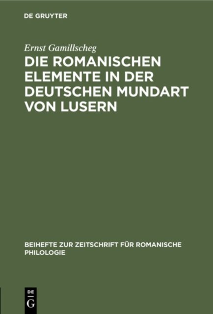 Die Romanischen Elemente in Der Deutschen Mundart Von Lusern