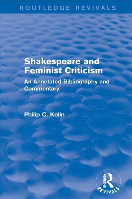 Routledge Revivals: Shakespeare and Feminist Criticism (1991)