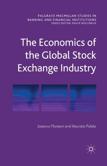 The Economics of the Global Stock Exchange Industry