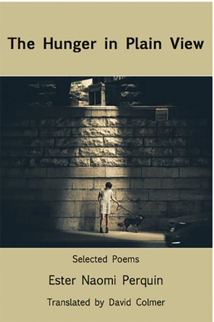 The Hunger in Plain View:Selected Poems