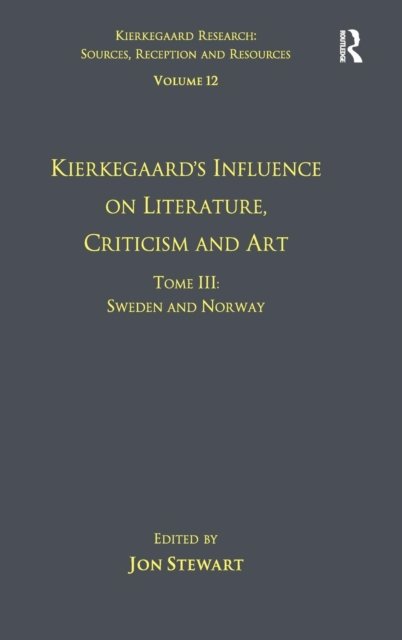 Volume 12, Tome III: Kierkegaard's Influence on Literature, Criticism and Art