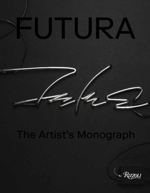 Futura : The Artist's Monograph