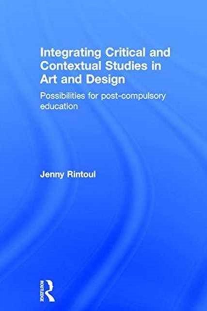 Integrating Critical and Contextual Studies in Art and Design