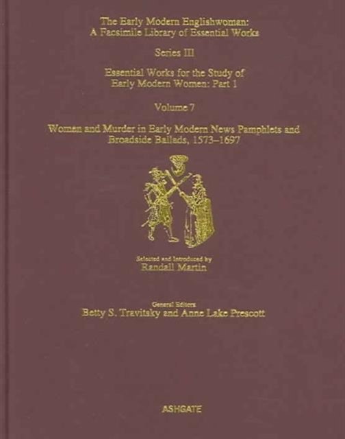 Women and Murder in Early Modern News Pamphlets and Broadside Ballads, 1573-1697