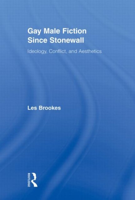 Gay Male Fiction Since Stonewall