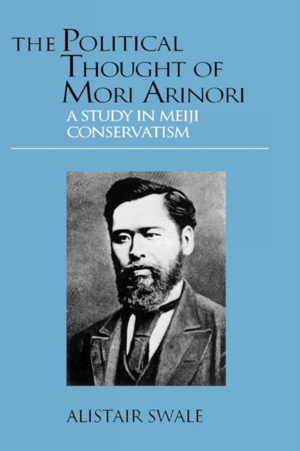 The Political Thought of Mori Arinori
