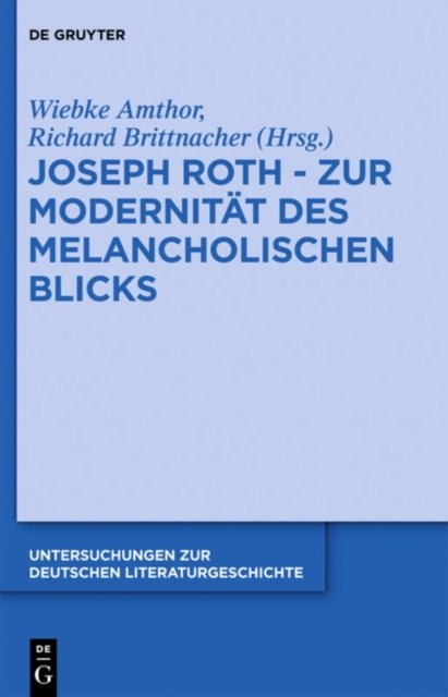 Joseph Roth - Zur Modernitat des melancholischen Blicks