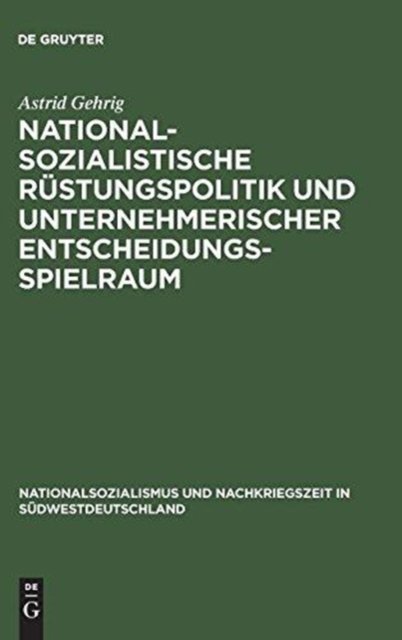 Nationalsozialistische Rüstungspolitik und unternehmerischer Entscheidungsspielraum