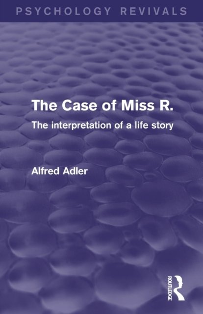 The Case of Miss R. (Psychology Revivals)