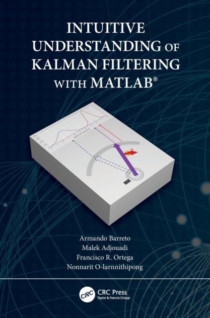 Intuitive Understanding of Kalman Filtering With Matlab