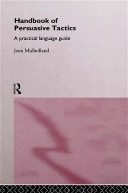 A Handbook of Persuasive Tactics