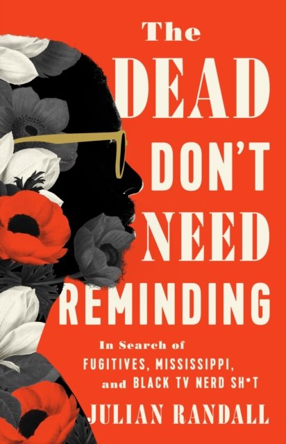 The Dead Don''t Need Reminding