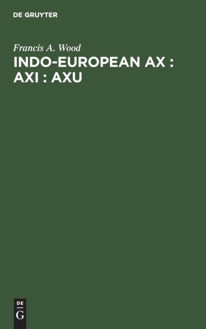 Indo-European ax : axi : axu