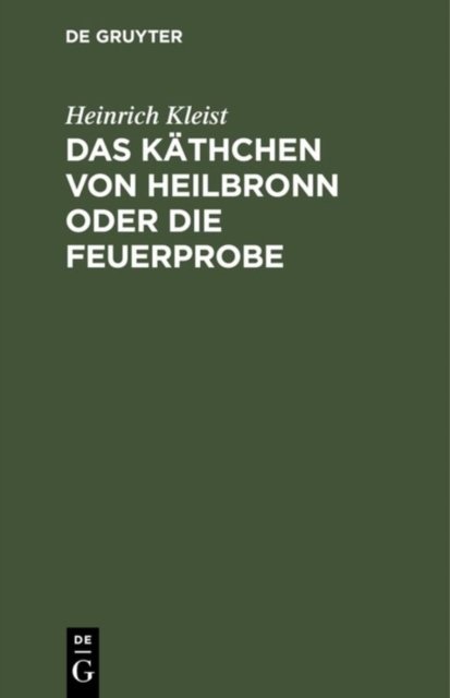 Das Kathchen von Heilbronn oder die Feuerprobe