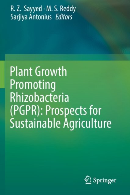 Plant Growth Promoting Rhizobacteria (PGPR): Prospects for Sustainable Agriculture