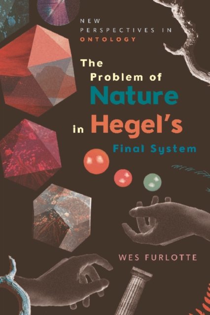 The Problem of Nature in Hegel’s Final System