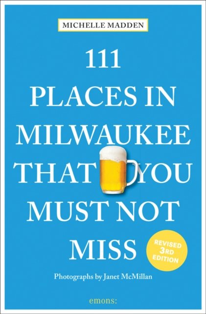 111 Places in Milwaukee That You Must Not Miss
