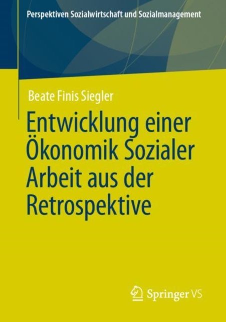 Entwicklung einer Okonomik Sozialer Arbeit aus der Retrospektive