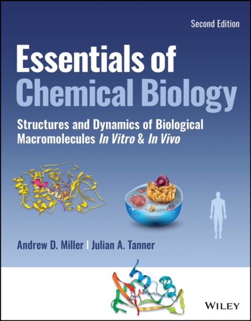 Essentials of Chemical Biology – Structures and Dynamics of Biological Macromolecules In Vitro and  In Vivo, 2nd Edition