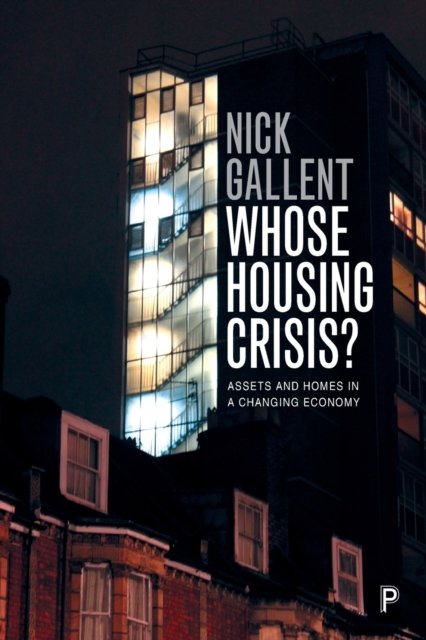 Whose Housing Crisis? – Assets and Homes in a Chan ging Economy