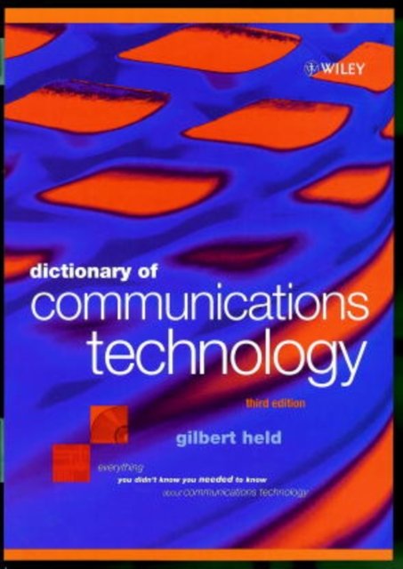 Dictionary of Communications Technology – Terms, Definitions & Abbreviations 3e