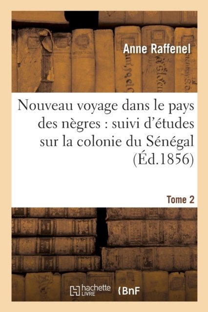 Nouveau voyage dans le pays des nègres, études sur la colonie du Sénégal, documents Tome 2