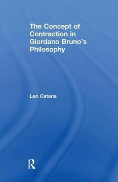 The Concept of Contraction in Giordano Bruno''s Philosophy