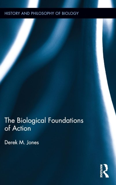 The Biological Foundations of Action