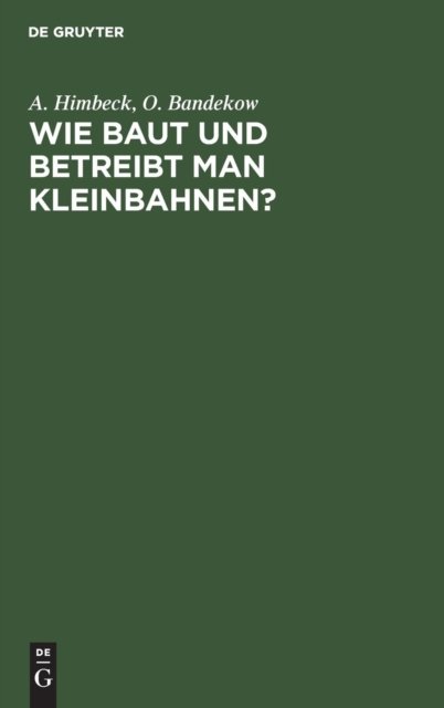 Wie Baut Und Betreibt Man Kleinbahnen?
