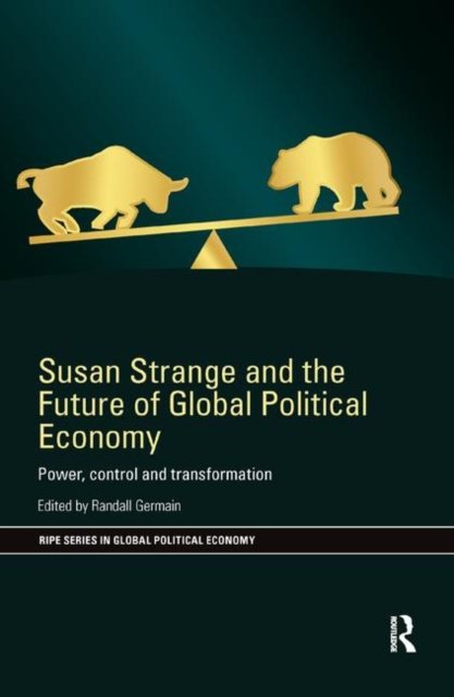 Susan Strange and the Future of Global Political Economy