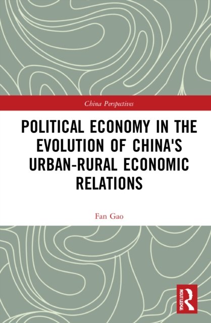 Political Economy in the Evolution of China''s Urban-Rural Economic Relations
