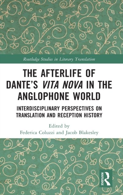 The Afterlife of Dante''s Vita Nova in the Anglophone World