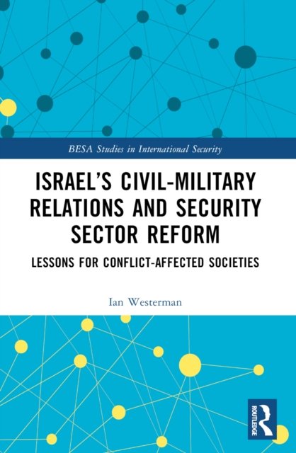 Israel''s Civil-Military Relations and Security Sector Reform